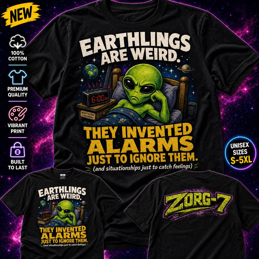HEAVY SAUCE™ | Earthlings Are Weird — They Invented Alarms Just To Ignore Them Tee