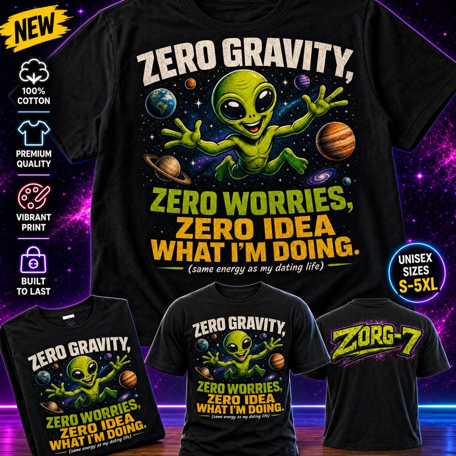 HEAVY SAUCE™ | Zero Gravity Zero Worries Zero Idea What I'm Doing Alien Tee