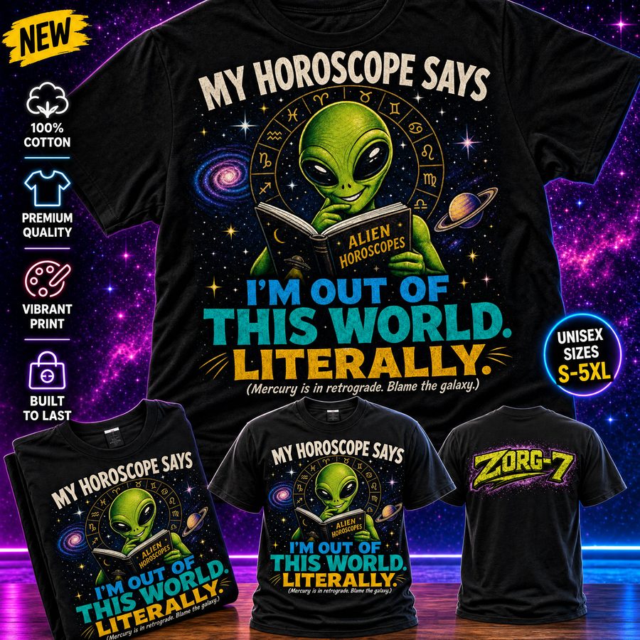 HEAVY SAUCE™ | My Horoscope Says I'm Out Of This World. Literally. Alien Tee