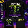 HEAVY SAUCE™ | I Don't Have An Attitude Problem. I Have A Different Planet. Alien Tee