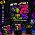 HEAVY SAUCE™ | My Love Language Is Sending Weird Signals From Space Alien Tee