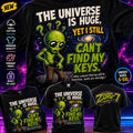 HEAVY SAUCE™ | The Universe Is Huge Yet I Still Can't Find My Keys Alien Tee