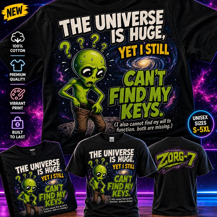 HEAVY SAUCE™ | The Universe Is Huge Yet I Still Can't Find My Keys Alien Tee