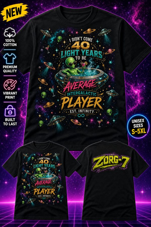 HEAVY SAUCE™ | I Didn't Come 40 Light Years To Be Average — Intergalactic Player All-Over-Print Tee